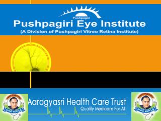 AAROGYASRI &amp; PUSHPAGIRI VITREO RETINA INSTITUTE PATNERSHIP WAS STARTED ON SEPTEMBER 2008