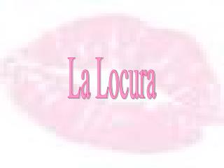 La Locura
