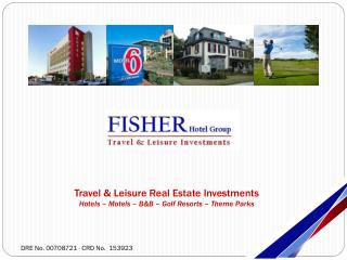 Travel &amp; Leisure Real Estate Investments Hotels – Motels – B&amp;B – Golf Resorts – Theme Parks