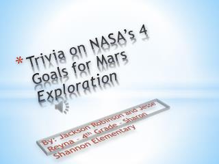 Trivia on NASA’s 4 Goals for Mars E xploration