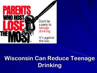 Wisconsin Can Reduce Teenage Drinking