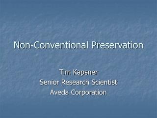 Non-Conventional Preservation