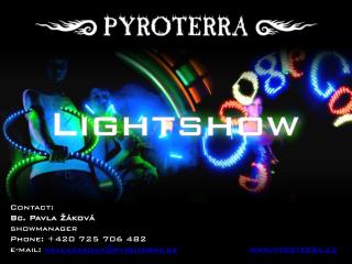 Contact : Bc. Pavla Žáková showmanager Phone : +420 725 706 482 e-mail: pavlazakova@pyroterra.cz