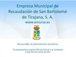 Empresa Municipal de Recaudación de San Bartolomé de Tirajana, S. A. emursa.es
