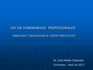 LEY DE HONORARIOS PROFESIONALES (ANALISIS Y APLICACION A CASOS PRACTICOS)