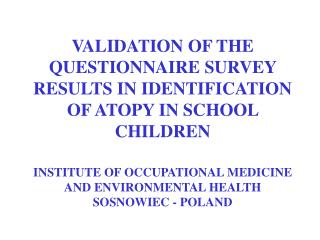 VALIDATION OF THE QUESTIONNAIRE SURVEY RESULTS IN IDENTIFICATION OF ATOPY IN SCHOOL CHILDREN
