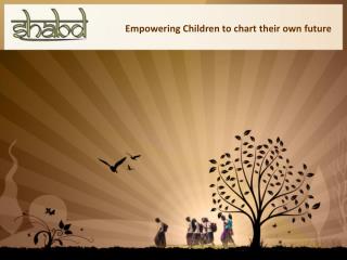 Empowering Children to chart their own future