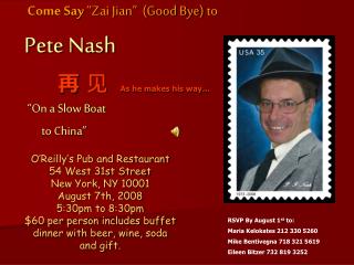 Come Say “Zai Jian” (Good Bye) to Pete Nash 再 见 As he makes his way… “On a Slow Boat