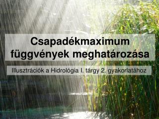 Csapadékmaximum függvények meghatározása