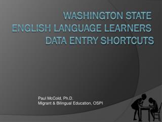 Washington State English Language Learners Data entry shortcuts