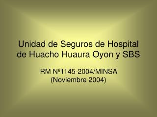 Unidad de Seguros de Hospital de Huacho Huaura Oyon y SBS