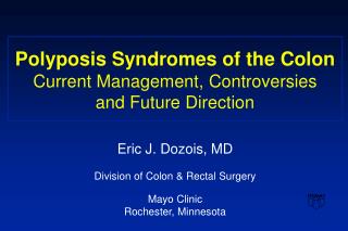 Polyposis Syndromes of the Colon Current Management, Controversies and Future Direction