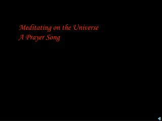 Meditating on the Universe A Prayer Song