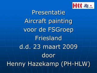Presentatie Aircraft painting voor de FSGroep Friesland d.d. 23 maart 2009 door