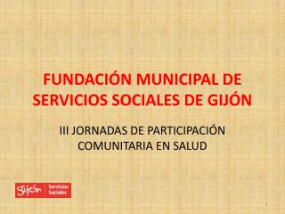 FUNDACIÓN MUNICIPAL DE SERVICIOS SOCIALES DE GIJÓN