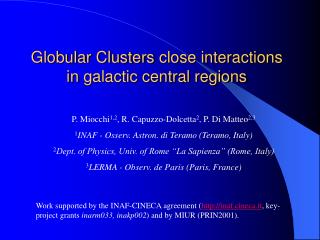 Globular Clusters close interactions in galactic central regions