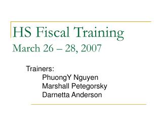 HS Fiscal Training March 26 – 28, 2007