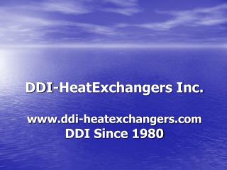 DDI-HeatExchangers Inc. ddi-heatexchangers DDI Since 1980