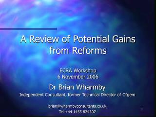 A Review of Potential Gains from Reforms ECRA Workshop 6 November 2006