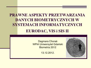 Dagmara Choraś WPiA Uniwersytet Gdański Biometria 2012 13.12.2012.