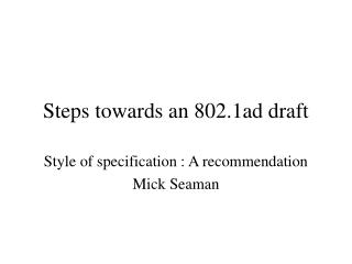 Steps towards an 802.1ad draft