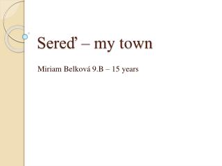 Sereď – my town