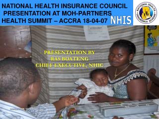 NATIONAL HEALTH INSURANCE COUNCIL PRESENTATION AT MOH-PARTNERS HEALTH SUMMIT – ACCRA 18-04-07