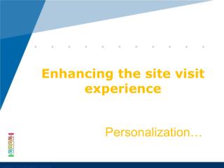 Enhancing the site visit experience