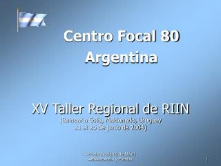 XV Taller Regional de RIIN (Balneario Solís, Maldonado, Uruguay 21 al 25 de junio de 2004)
