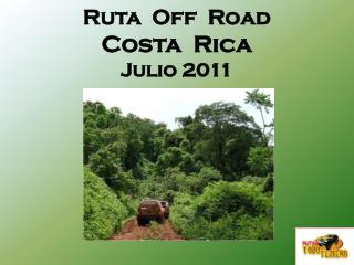 Ruta Off Road Costa Rica Julio 2011