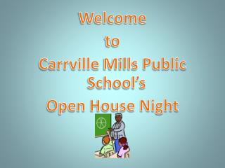 Welcome to Carrville Mills Public School’s Open House Night