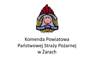 Komenda Powiatowa Państwowej Straży Pożarnej w Żarach