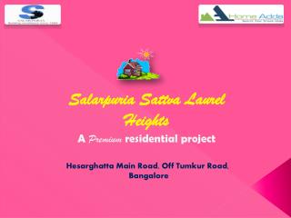 PRE launch Salarpuria Sattva Laurel Heights @ Bagalgunte