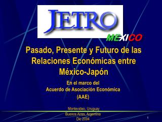 Pasado, Presente y Futuro de las Relaciones Económicas entre México-Japón