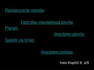 Raziskovanje vesolja Uporaba vesoljskega plovila Planeti Vesoljsko plovilo Sateliti na tirnici