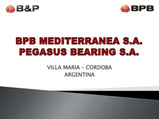 BPB MEDITERRANEA S.A. PEGASUS BEARING S.A.