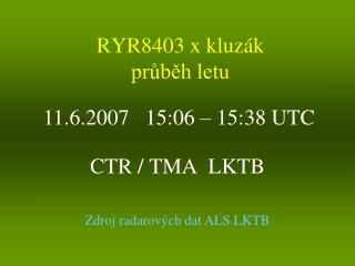 RYR8403 x kluzák průběh letu