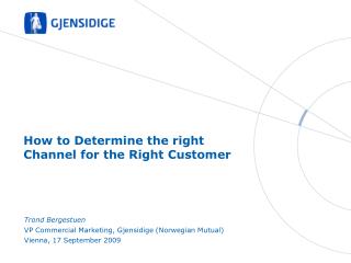 How to Determine the right Channel for the Right Customer