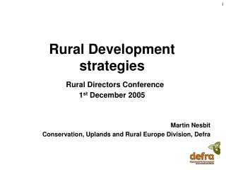 Rural Development strategies Rural Directors Conference 1 st December 2005