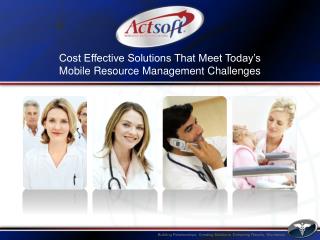 Cost Effective Solutions That Meet Today’s Mobile Resource Management Challenges