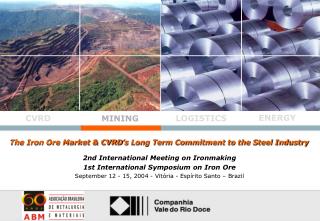 The Iron Ore Market &amp; CVRD’s Long Term Commitment to the Steel Industry