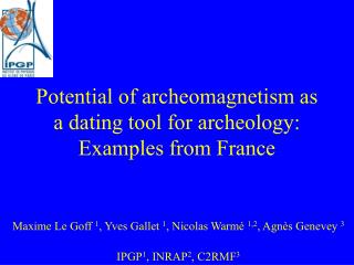 Potential of archeomagnetism as a dating tool for archeology: Examples from France