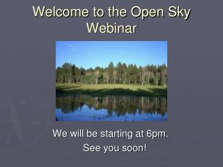 Welcome to the Open Sky Webinar