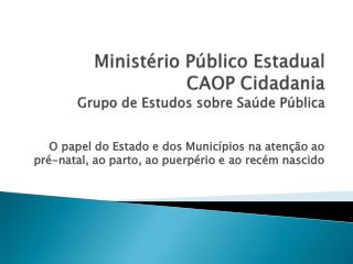 Ministério Público Estadual CAOP Cidadania Grupo de Estudos sobre Saúde Pública
