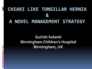 Chiari like Tonsillar Hernia &amp; A novel Management Strategy