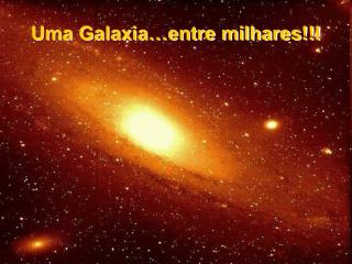 Uma Galaxia…entre milhares!!!