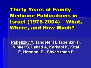 Thirty Years of Family Medicine Publications in Israel (1975-2004) – What, Where, and How Much?