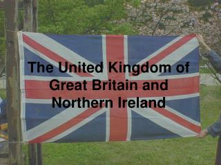 The United Kingdom of Great Britain and Northern Ireland