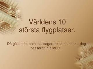 Världens 10 största flygplatser.