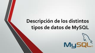 Descripción de los distintos tipos de datos de MySQL